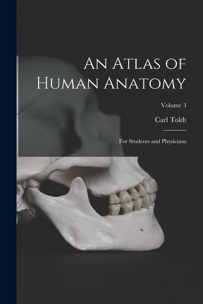 Produktbild: An Atlas of Human Anatomy: For Students and Physicians; Volume 3