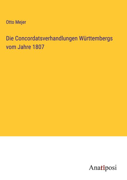 Produktbild: Die Concordatsverhandlungen W&uuml;rttembergs vom Jahre 1807