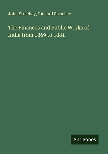 Produktbild: The Finances and Public Works of India from 1869 to 1881