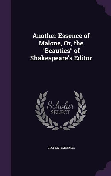Produktbild: Another Essence of Malone, Or, the "Beauties" of Shakespeare's Editor