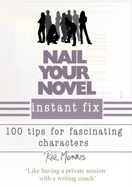 Produktbild: Nail Your Novel Instant Fix: 100 Tips For Fascinating Characters