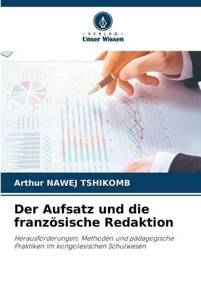 Der Aufsatz und die französische Redaktion, Taschenbuch von Arthur Nawej Tshikomb, Verlag Unser Wissen, 9786630073065