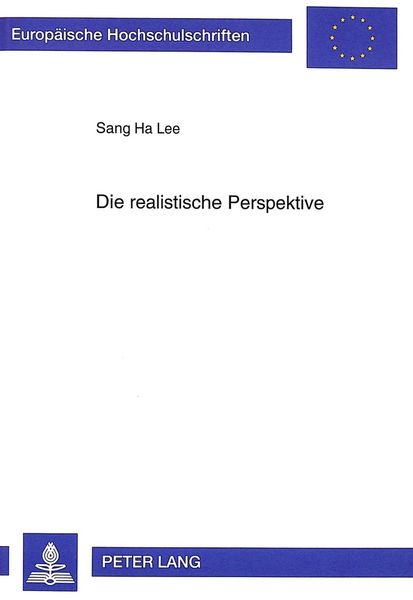 Die realistische Perspektive, Taschenbuch von Sang-Ha Lee, Peter Lang GmbH, Internationaler Verlag der Wissenschaften, 9783631346495