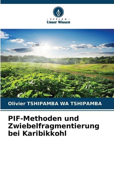 PIF-Methoden und Zwiebelfragmentierung bei Karibikkohl, Taschenbuch von Olivier Tshipamba Wa Tshipamba, Verlag Unser Wissen, 9786209220432