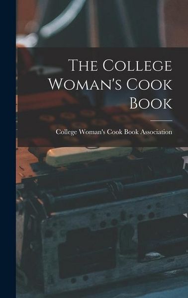 Produktbild: The College Woman's Cook Book