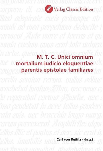 Produktbild: M. T. C. Unici omnium mortalium iudicio eloquentiae parentis