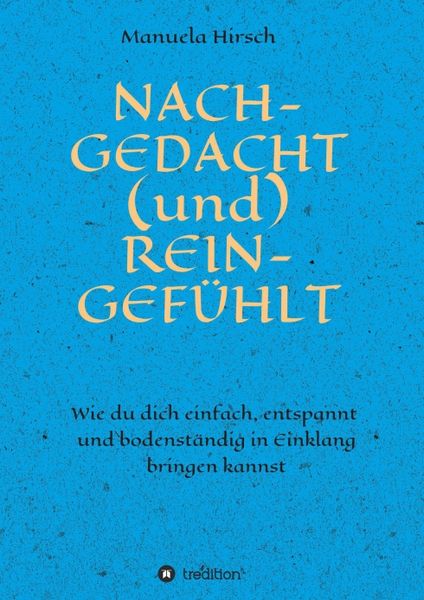 Nach-Gedacht (und) Rein-Gefühlt, Taschenbuch von Manuela Hirsch, Tredition, 9783748248378