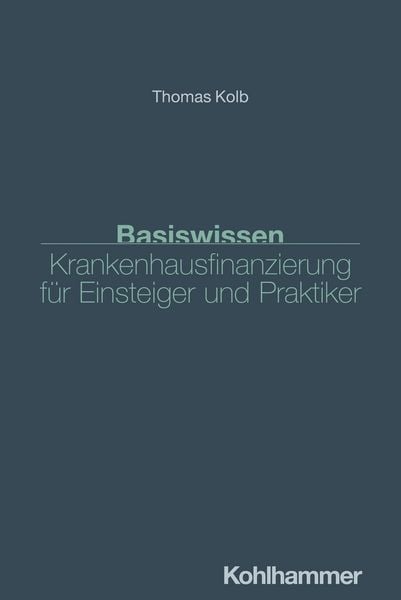 Produktbild: Basiswissen Krankenhausfinanzierung f&uuml;r Einsteiger und Praktiker