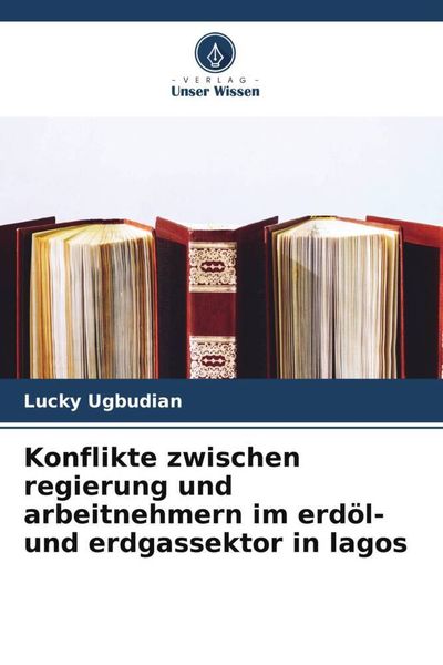 Produktbild: Konflikte zwischen regierung und arbeitnehmern im erd&ouml;l- und erdgassektor in lagos