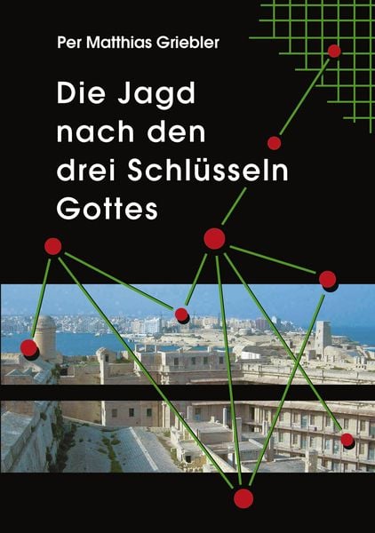 Die Jagd nach den drei Schlüsseln Gottes, Taschenbuch von Per Matthias Griebler, BoD – Books on Demand, 9783833411960