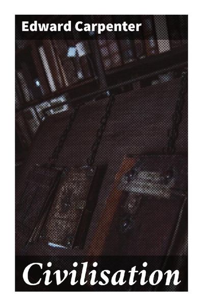 Civilisation, Taschenbuch von Edward Carpenter, Good Press, 9788027295166
