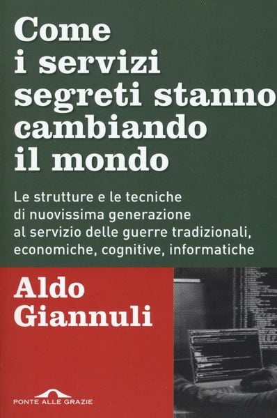 Produktbild: Come i servizi segreti stanno cambiando il mondo. Le strutture e le tecniche di nuovissima generazione al servizio delle guerre tradizionali, economic