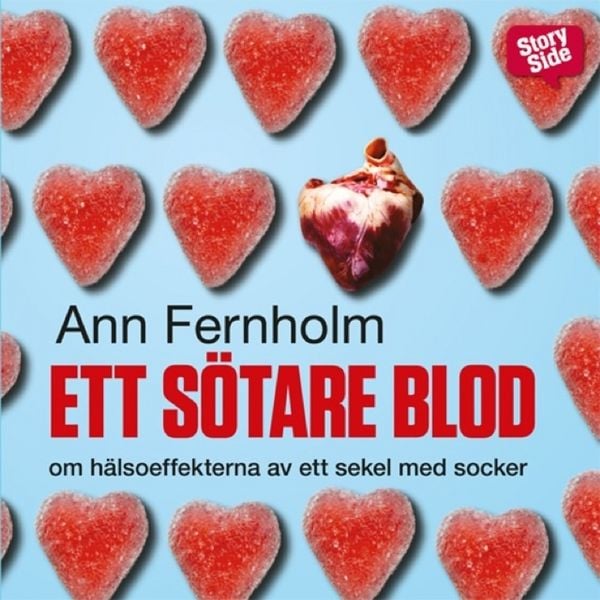 Produktbild: Ett s&ouml;tare blod : Om h&auml;lsoeffekterna av ett sekel med socker