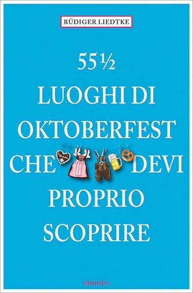 Produktbild: 55 1/2 Luoghi di Oktoberfest che devi proprio scoprire