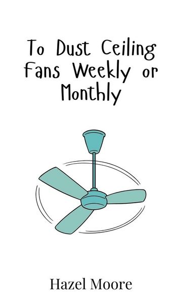 Produktbild: To Dust Ceiling Fans Weekly or Monthly