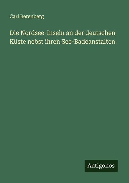 Produktbild: Die Nordsee-Inseln an der deutschen K&uuml;ste nebst ihren See-Badeanstalten