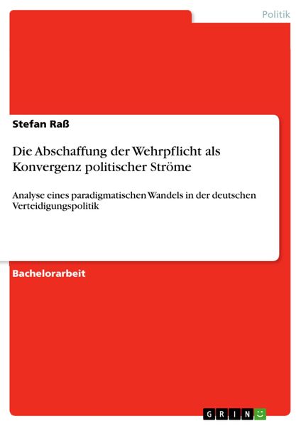Produktbild: Die Abschaffung der Wehrpflicht als Konvergenz politischer Str&ouml;me