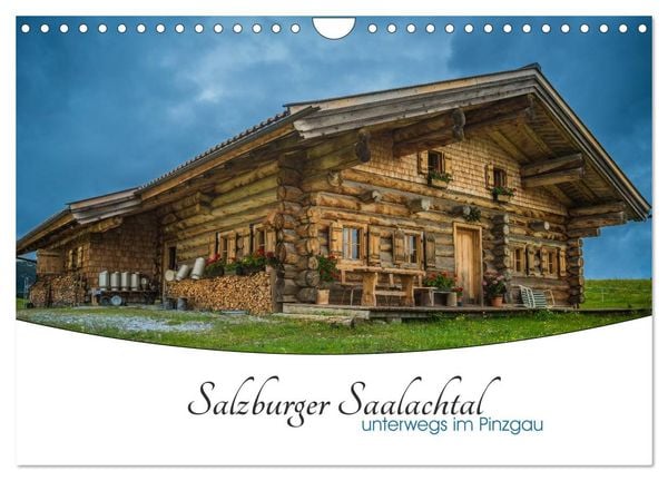 Salzburger Saalachtal - unterwegs im Pinzgau (Wandkalender 2026 DIN A4 quer), CALVENDO Monatskalender
