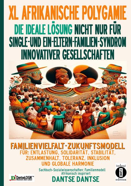 Produktbild: Xl Afrikanische Polygamie die Ideale L&ouml;sung Nicht Nur f&uuml;r Single- und ein-Eltern-Familien-Syndrom Innovativer Gesellschaften