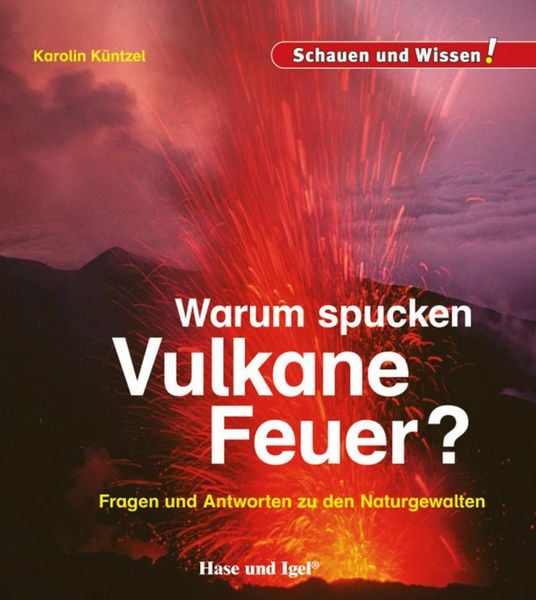 Warum spucken Vulkane Feuer?, Gebundene Ausgabe von Karolin Küntzel, Hase und Igel Verlag, 978-3-86760-976-0