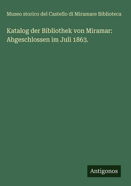Produktbild: Katalog der Bibliothek von Miramar: Abgeschlossen im Juli 1863.