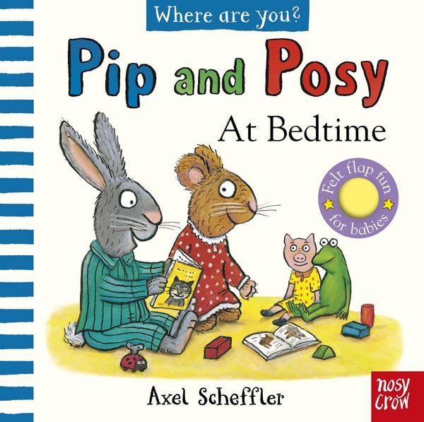 Pip and Posy, Where Are You? At Bedtime (A Felt Flaps Book), Gebundene Ausgabe von Axel Scheffler, Nosy Crow, 978-1-83994-811-4