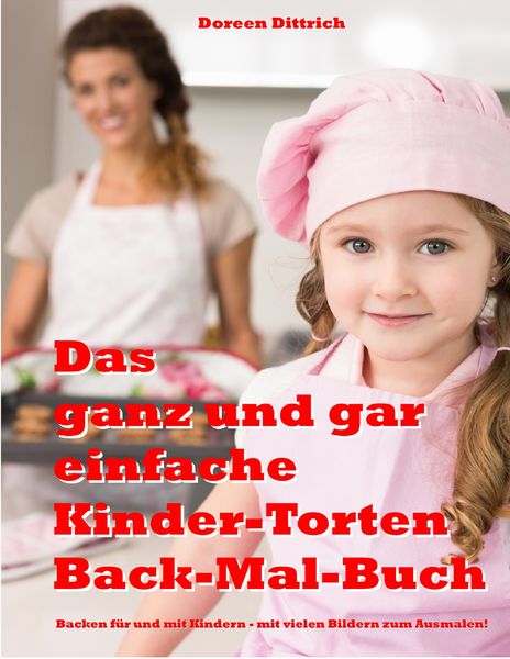 Produktbild: Das ganz und gar einfache Kinder-Torten Back-Mal-Buch