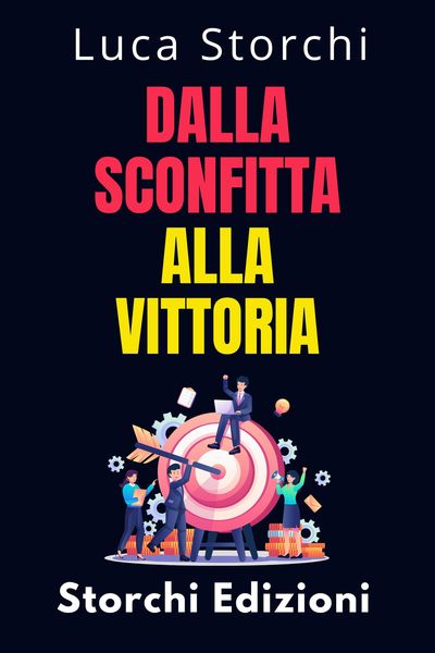 Produktbild: Dalla Sconfitta Alla Vittoria - Cosa Ci Insegna Lo Sport Sulla Disciplina E Sulla Perseveranza (Collezione Vita Equilibrata, #42)