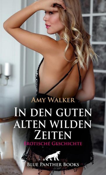 Produktbild: In den guten alten wilden Zeiten | Erotische Geschichte + 6 weitere Geschichten