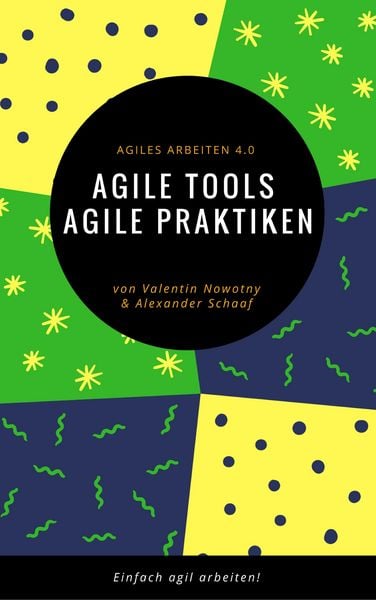 Produktbild: Agile Tools, agile Praktiken: Agiles Arbeiten 4.0