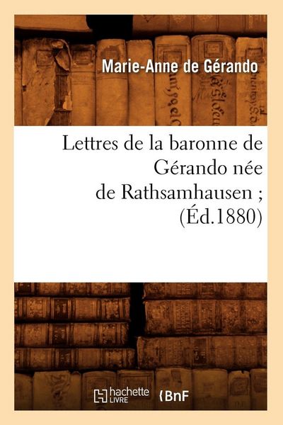 Produktbild: Lettres de la baronne de G&eacute;rando n&eacute;e de Rathsamhausen (&Eacute;d.1880)