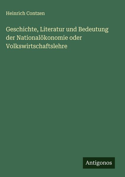 Produktbild: Geschichte, Literatur und Bedeutung der National&ouml;konomie oder Volkswirtschaftslehre