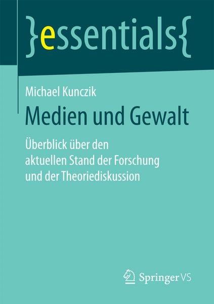 Medien und Gewalt, Taschenbuch von Michael Kunczik, Springer Fachmedien Wiesbaden GmbH, 9783658165420
