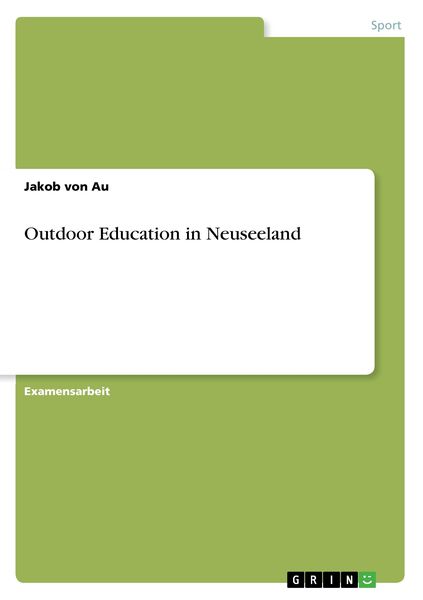 Outdoor Education in Neuseeland, Taschenbuch von Jakob Au, GRIN, 9783668490970