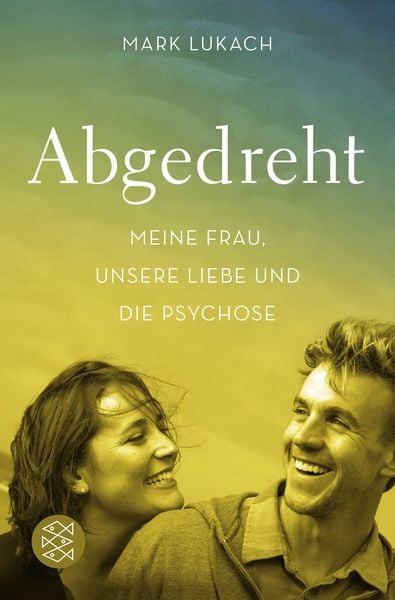 Produktbild: Abgedreht - Meine Frau, unsere Liebe und die Psychose