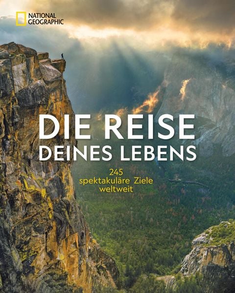 Produktbild: NG Bildband: Die Reise deines Lebens - die 245 spektakul&auml;rsten Abenteuerreisen der Welt