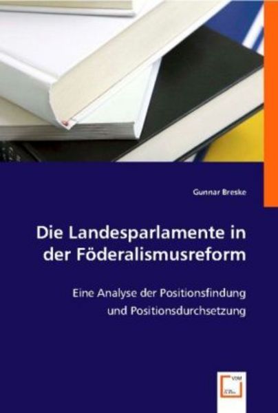 Breske, G: Die Landesparlamente in der Föderalismusreform, Taschenbuch von Gunnar Breske, VDM, 9783836473637