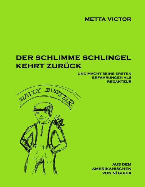 Der schlimme Schlingel kehrt zurück und macht seine ersten Erfahrungen als Redakteur, Taschenbuch von Metta Victor, BoD – Books on Demand,