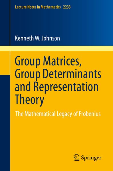 Produktbild: Group Matrices, Group Determinants and Representation Theory