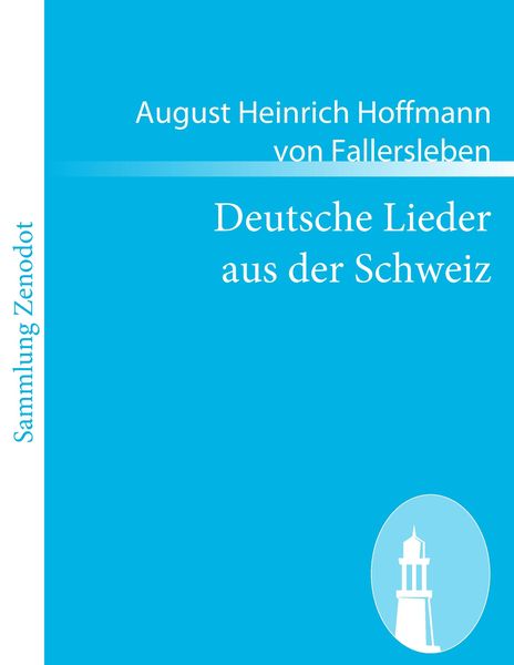 Deutsche Lieder aus der Schweiz, Taschenbuch von August Heinrich Hoffmann Fallersleben, Contumax, 978-3-8430-5570-3