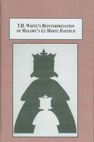 Produktbild: T.h. White's Reinterpretation of Malory's Le Morte Darthur