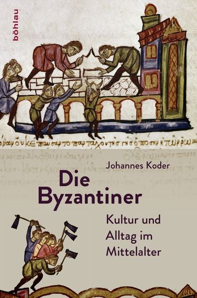 Die Byzantiner, Gebundene Ausgabe von Johannes Koder, Böhlau Verlag, 978-3-205-20308-7