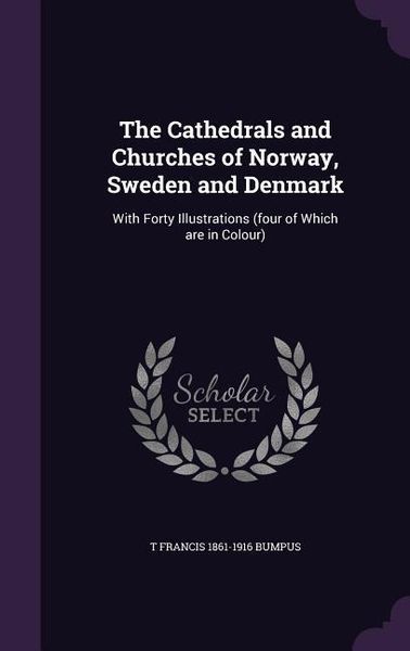 Produktbild: The Cathedrals and Churches of Norway, Sweden and Denmark