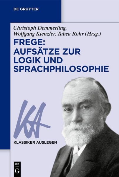 Frege: Aufsätze zur Logik und Sprachphilosophie, Taschenbuch von , De Gruyter, 9783110681116