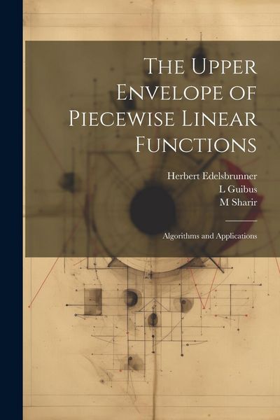 Produktbild: The Upper Envelope of Piecewise Linear Functions: Algorithms and Applications