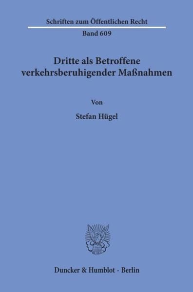 Dritte als Betroffene verkehrsberuhigender Maßnahmen., Taschenbuch von Stefan Hügel, Duncker & Humblot, 9783428072835