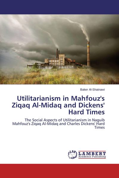 Produktbild: Utilitarianism in Mahfouz's Ziqaq Al-Midaq and Dickens' Hard Times