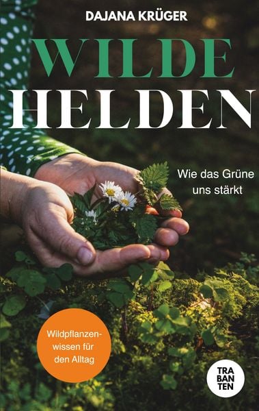 Wilde Helden, Taschenbuch von Dajana Krüger, Trabanten Verlag Berlin, 978-3-9869714-4-1
