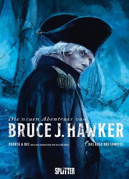 Die neuen Abenteuer von Bruce J. Hawker. Band 1, Gebundene Ausgabe von Christophe Bec, Splitter-Verlag, 978-3-9872147-0-7