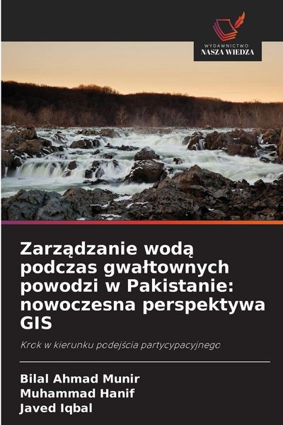 Produktbild: Zarz&iquest;dzanie wod&iquest; podczas gwa&iquest;townych powodzi w Pakistanie: nowoczesna perspektywa GIS